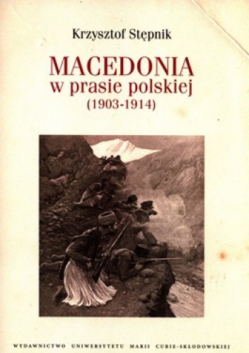 Macedonia w prasie polskiej 1903-1914 - Krzysztof Stępnik