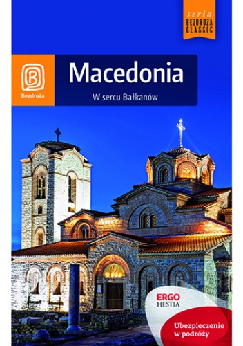 Macedonia. W sercu Bałkanów. Wydanie 1 - Magdalena Dobrzańska-Bzowska, Robert Sendek
