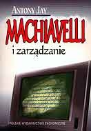 Machiavelli i zarządzanie - Antony Jay