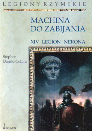 Machina do zabijania. XIV legion nerona - Stephen Dando-Collins