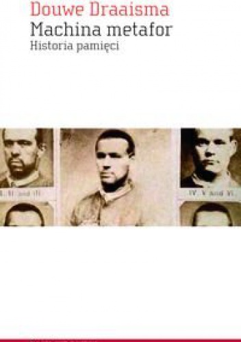Machina metafor. Historia pamięci - Douwe Draaisma