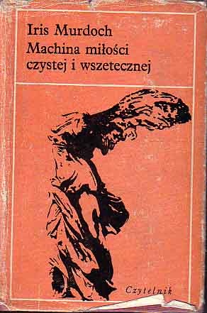 Machina miłości czystej i wszetecznej - Iris Murdoch