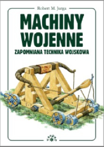 Machiny Wojenne - Zapomniana technika wojskowa - Robert M. Jurga