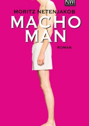 Macho Man - Moritz Netenjakob