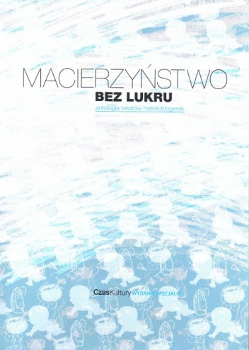 Macierzyństwo bez lukru - praca zbiorowa, Dorota Smoleń