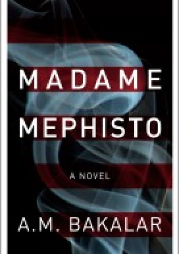 Madame Mephisto - A. M. Bakalar