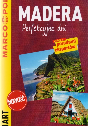 Madera. Perfekcyjne dni - przewodnik Marco Polo - praca zbiorowa