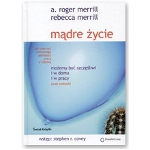 Mądre życie - Roger A. Merrill, Rebecca Merrill