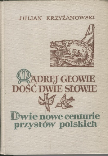 Mądrej głowie dość dwie słowie, t. 2. Dwie nowe centurie przysłów polskich - Julian Krzyżanowski
