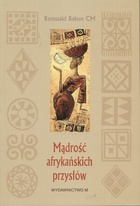 Mądrość afrykańskich przysłów - Romuald Bakun