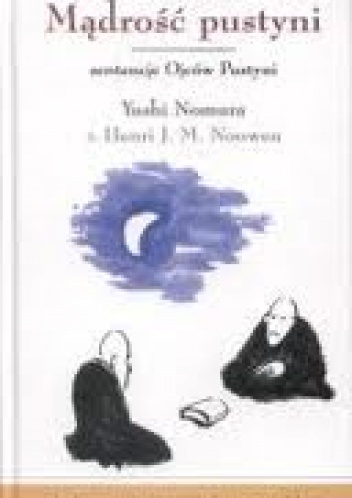 Mądrość pustyni. Sentencje Ojców Pustyni - Henri J. M. Nouwen, Yushi Nomura