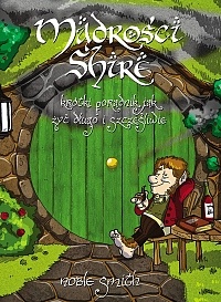 Mądrości Shire. Krótki poradnik jak żyć długo i szczęśliwie - Noble Smith
