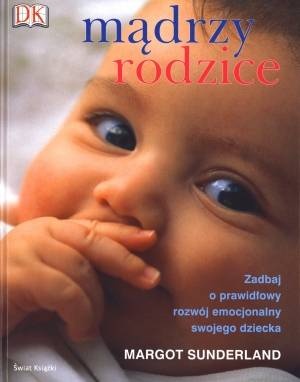 Mądrzy Rodzice - Margot Sunderland