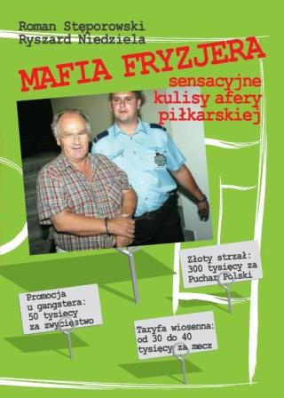 Mafia Fryzjera. Sensacyjne kulisy afery piłkarskiej - Roman Stęporowski, Ryszard Niedziela
