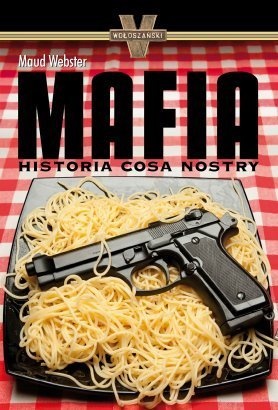 Mafia. Historia Cosa Nostry - Maud Webster