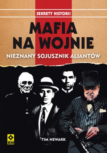 Mafia na wojnie. Nieznany sojusznik alinatów - Tim Newark