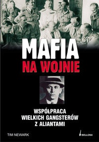 MAFIA NA WOJNIE. Współpraca wielkich gangsterów z aliantami - Newark Tim - Tim Newark