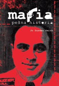 Mafia. Pełna historia - Jo Durden Smith