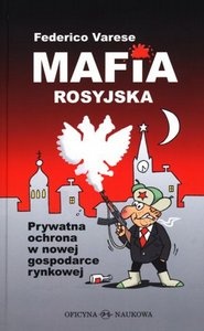 Mafia rosyjska Prywatna ochrona w nowej gospodarce rynkowej - Federico Varese