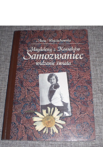 Magdaleny z Kossaków Samozwaniec widzenie świata - Anna Wojciechowska