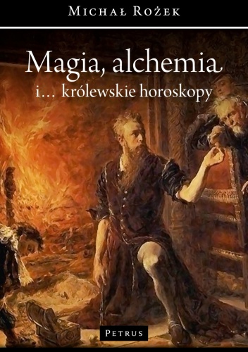 Magia, alchemia i... królewskie horoskopy - Michał Rożek