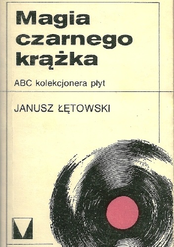 Magia czarnego krążka. ABC kolekcjonera płyt - Janusz Łętowski