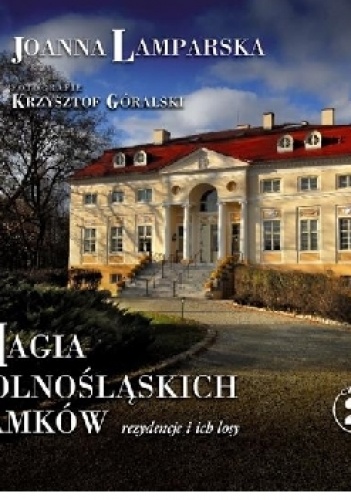 Magia dolnośląskich zamków cz.2 - Joanna Lamparska, Krzysztof Góralski