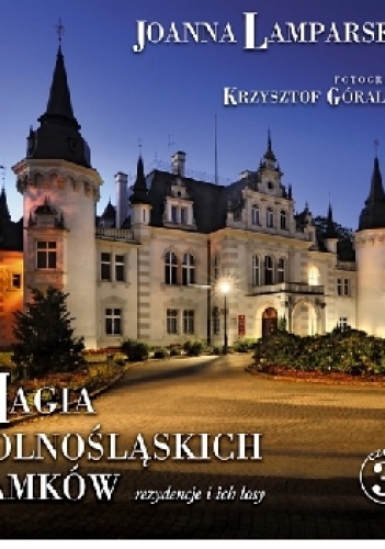 Magia dolnośląskich zamków cz.3 - Joanna Lamparska, Krzysztof Góralski