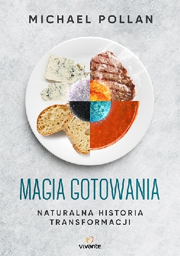 Magia gotowania. Naturalna historia transformacji - Michael Pollan