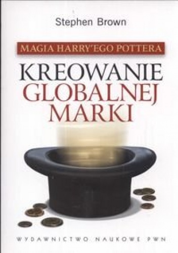 Magia Harry'ego Pottera. Kreowanie globalnej marki - Stephen Brown