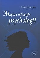 Magia i mitologia psychologii - Roman Zawadzki