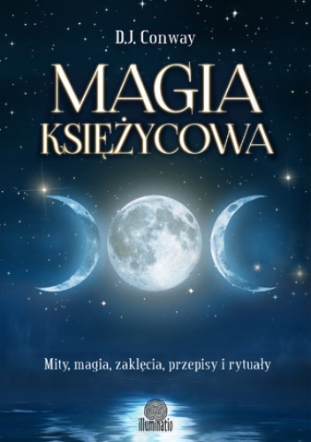 Magia księżycowa. Mity, magia, zaklęcia, przepisy i rytuały - D.J. Conway