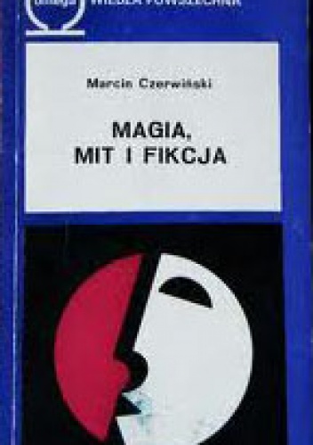 Magia, mit i fikcja - Marcin Czerwiński