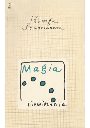 Magia niewidzenia - Jadwiga Stańczakowa