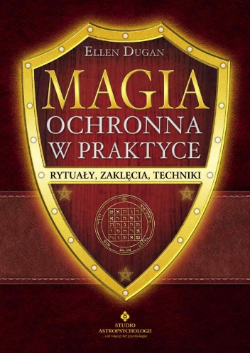 Magia ochronna w praktyce - Ellen Dugan