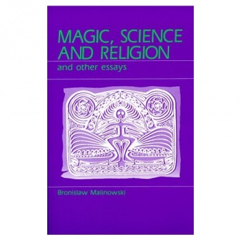 Magic, Science and Religion and Other Essays - Bronisław Malinowski