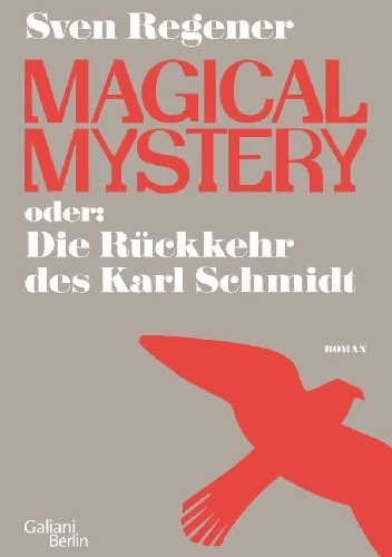 Magical Mystery oder: Die Rückkehr des Karl Schmidt - Sven Regener