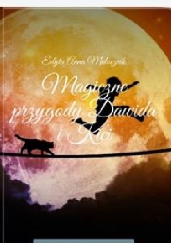 Magiczne przygody Dawida i Kici - Edyta Anna Mołocznik