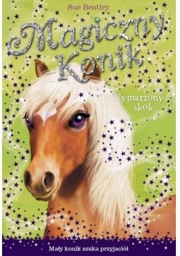 Magiczny konik. Wymarzony skok - Sue Bentley