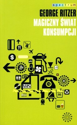 Magiczny świat konsumpcji - George Ritzer