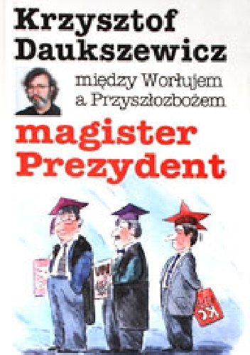magister Prezydent - Krzysztof Daukszewicz