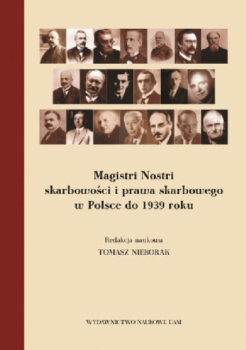Magistri Nostri skarbowości i prawa skarbowego w Polsce do 1939 roku - Tomasz Nieborak