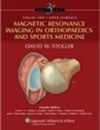 Magnetic Resonance Imaging in Orthopaedics &&& Sports Medicine - David Stoller