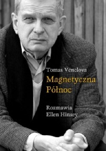 Magnetyczna północ - Tomas Venclova, Ellen Hinsey