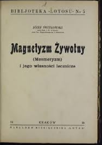 Magnetyzm żywotny (mesmeryzm) i jego właściwości lecznicze - Józef Świtkowski