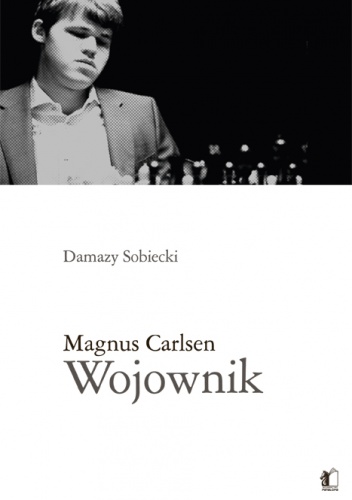Magnus Carlsen: Wojownik - Damazy Sobiecki