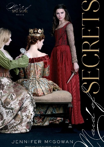 Maid of Secrets - Jennifer McGowan