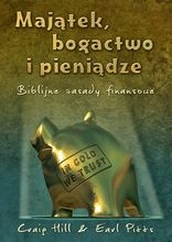 Majątek, bogactwo i pieniądze.  Biblijne zasady finansowe - Craig Hill, Earl Pitts