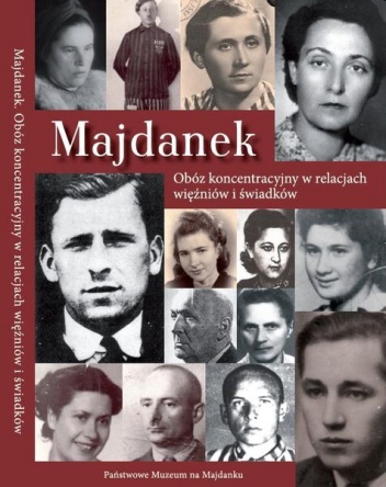 Majdanek. Obóz koncentracyjny w relacjach więźniów i świadków - Marta Grudzińska