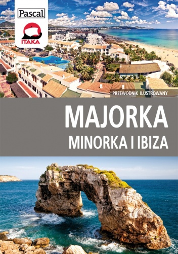 Majorka, Minorka, Ibiza. Przewodnik ilustrowany